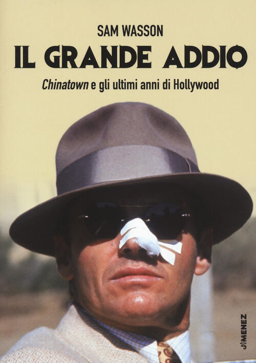 Il Grande Addio. Chinatown E Gli Ultimi Anni Di Hollywood