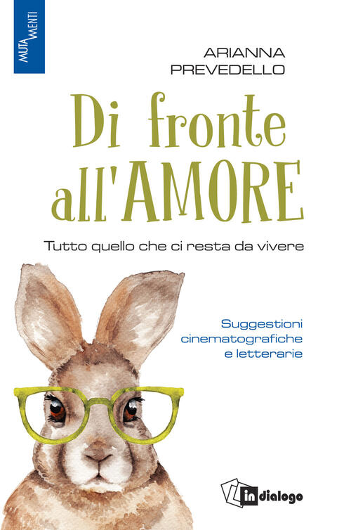 Di Fronte All'amore. Tutto Quello Che Ci Resta Da Vivere. Suggestioni Cinemato