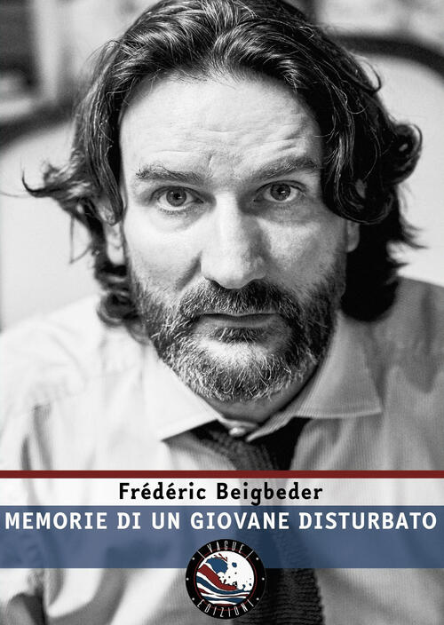 Memorie Di Un Giovane Disturbato Frederic Beigbeder Vague Edizioni 2019
