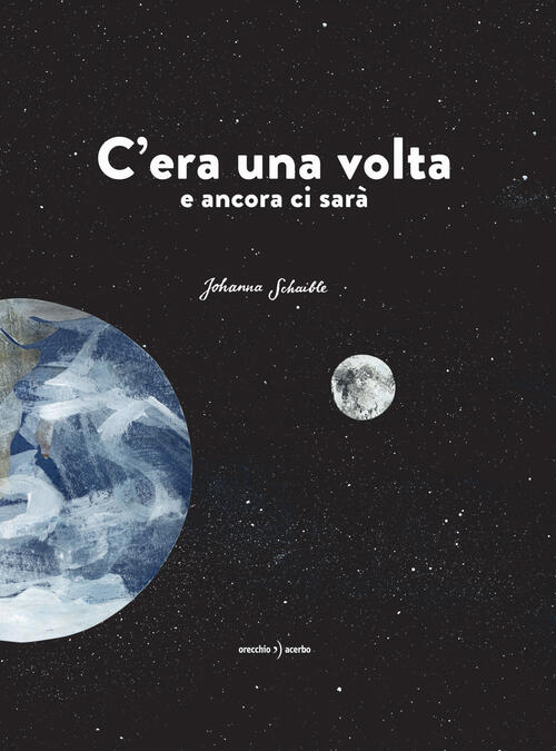 C'era Una Volta E Ancora Ci Sara Johanna Schaible Orecchio Acerbo 2021