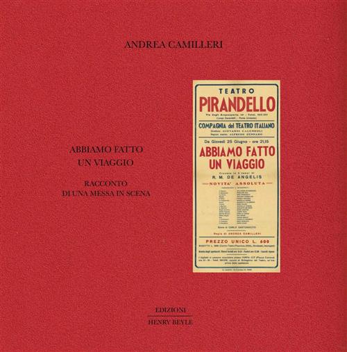 Abbiamo Fatto Un Viaggio. Racconto Di Una Messa In Scena Andrea Camilleri Henr