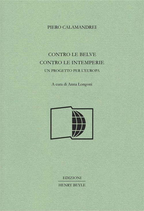 Contro Le Belve, Contro Le Intemperie. Un Progetto Per L'europa Piero Calamand