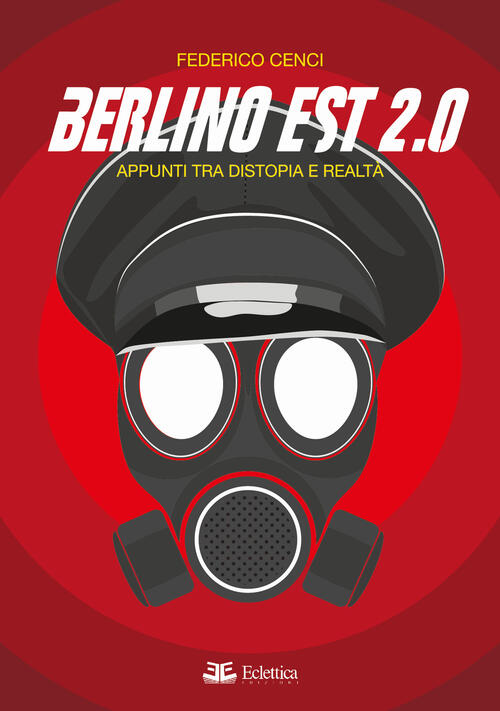 Berlino Est 2.0. Appunti Tra Distopia E Realta