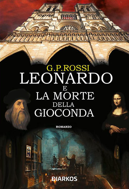 Leonardo E La Morte Della Gioconda G. P. Rossi Diarkos 2019