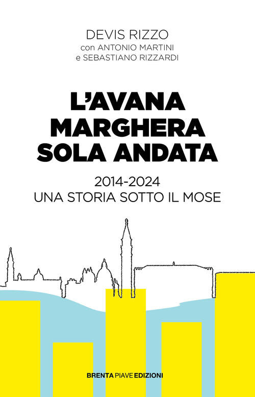 L'avana Marghera Sola Andata. 2014-2024 Una Storia Sotto Il Mose Devis Rizzo B