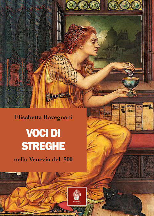 Voci Di Streghe Nella Venezia Del '500 Elisabetta Ravegnani Itinera Progetti 2