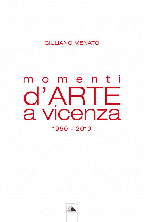 Momenti D'arte A Vicenza. 1950-2010
