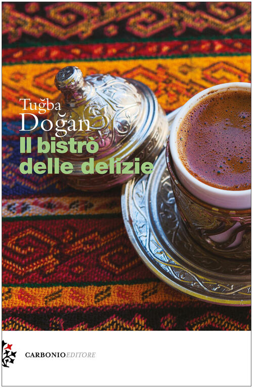 Il Bistro Delle Delizie Tugba Dogan Carbonio Editore 2022