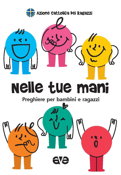Nelle Tue Mani. Preghiere Per Bambini E Ragazzi Ave 2022