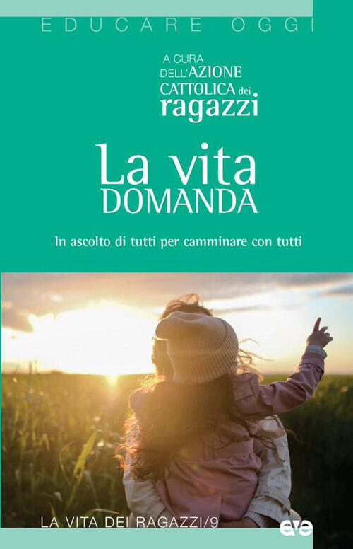 La Vita Domanda. In Ascolto Di Tutti Dialogare Con Tutti Ave 2024