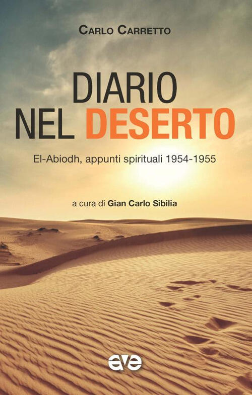 Diario Nel Deserto. El-Abiodh, Appunti Spirituali 1954-1955 Carlo Carretto Ave