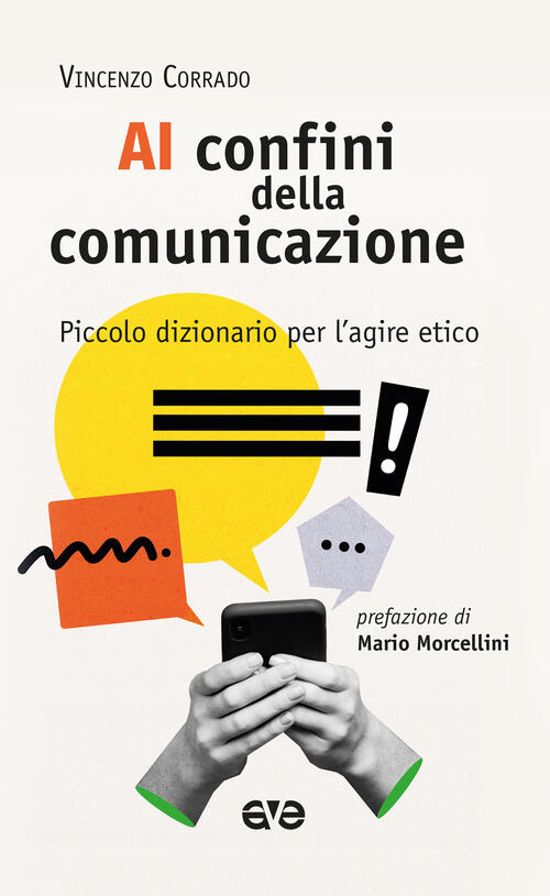 Ai Confini Della Comunicazione. Piccolo Dizionario Per L'agire Etico Vincenzo
