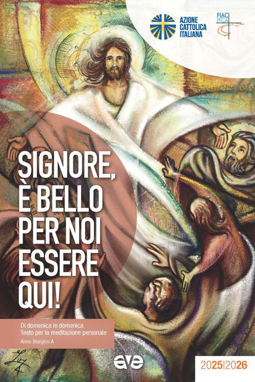 Signore, E Bello Per Noi Essere Qui! Di Domenica In Domenica. Testo Per La Med