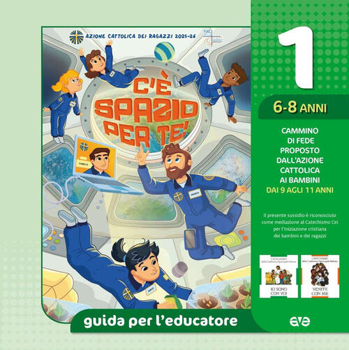 C'e Spazio Per Te!. Vol. 1: Guida Per L'educatore Ragazzi 6-8 Anni Ave 2025