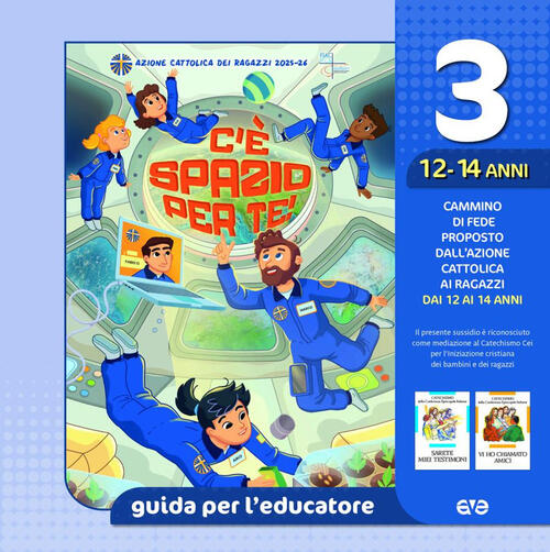 C'e Spazio Per Te!. Vol. 3: Guida Per L'educatore Ragazzi 12-14 Anni Ave 2025