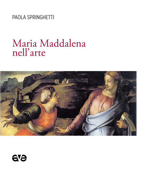 Maria Maddalena Nell'arte Paola Springhetti Ave 2026