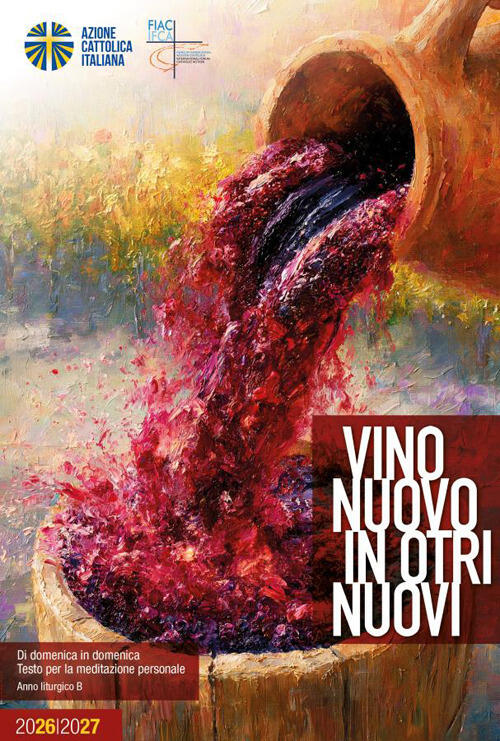 Vino Nuovo In Otri Nuovi. Di Domenica In Domenica. Testo Per La Meditazione Pe