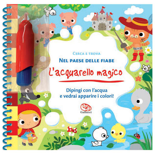 Cerca E Trova. Nel Paese Delle Fiabe. L' Acquarello Magico.. Ediz. A Spirale L
