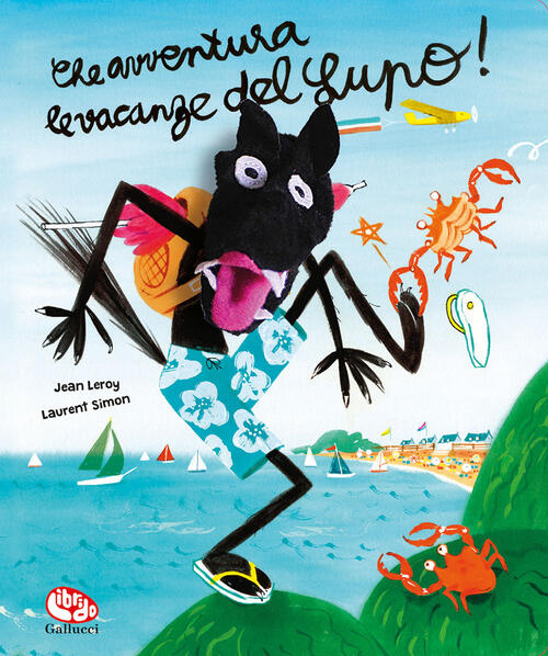 Che Avventura Le Vacanze Del Lupo! Ediz. A Colori. Con Marionetta Jean Leroy L