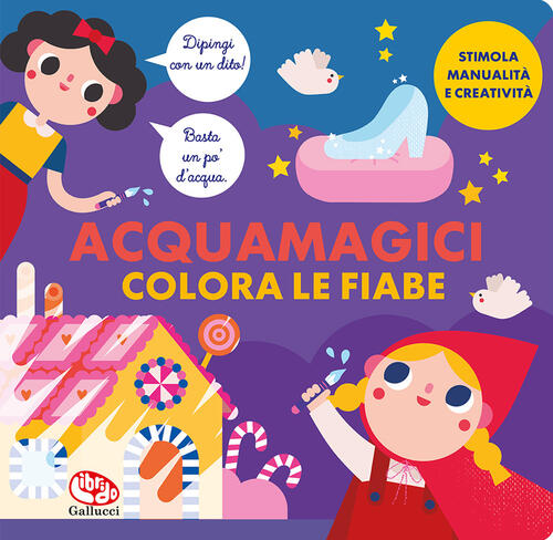 Colora Le Fiabe. Acquamagici Laura Garrido Amador Librido Gallucci 2023