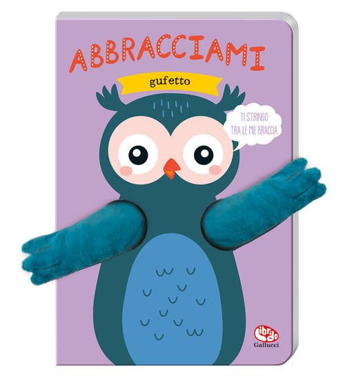 Abbracciami Gufetto Charlotte Bakker Librido Gallucci 2024