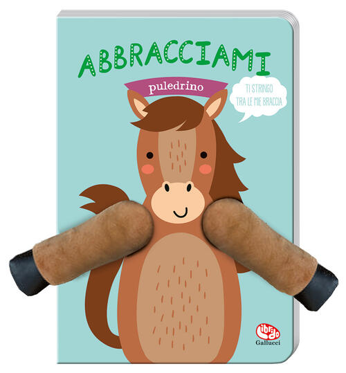 Abbracciami Puledrino Charlotte Bakker Librido Gallucci 2024