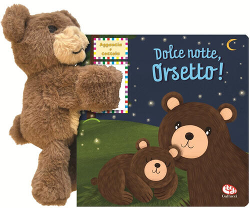 Dolce Notte, Orsetto! Aggancia E Coccola. Con Peluche Rae Lee Librido Gallucci