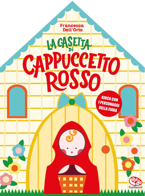 La Casetta Di Cappuccetto Rosso Francesca Dell'orto Librido Gallucci 2026