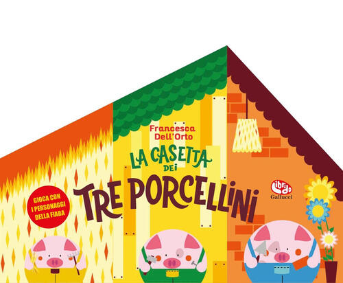 La Casetta Dei Tre Porcellini Francesca Dell'orto Librido Gallucci 2026