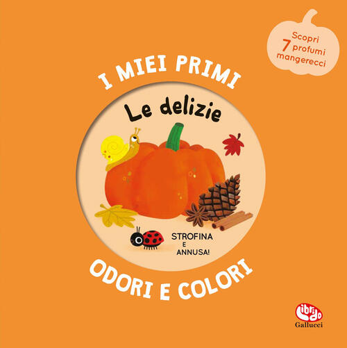 Le Delizie. I Miei Primi Odori E Colori Mr Iwi Librido Gallucci 2026