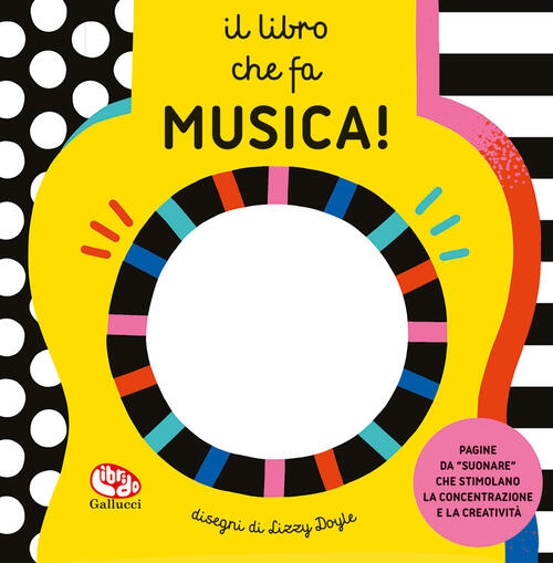 Il Libro Che Fa Musica! Ediz. A Colori Librido Gallucci 2026