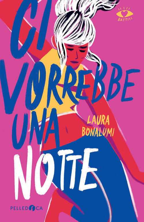 Ci Vorrebbe Una Notte Laura Bonalumi Pelledoca Editore 2026