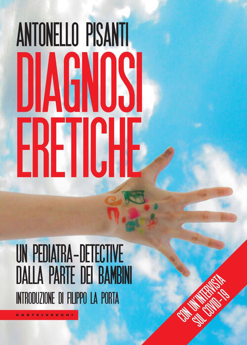 Diagnosi Eretiche. Un Pediatra Detective Dalla Parte Dei Bambini Antonello Pis