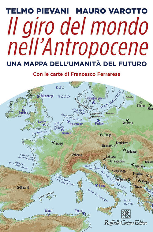 Il Giro Del Mondo Nell'antropocene Telmo Pievani Cortina Raffaello 2022