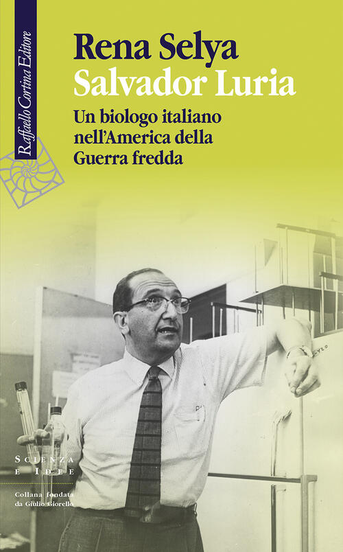 Salvador Luria. Un Biologo Italiano Nell'america Della Guerra Fredda Rena Sely