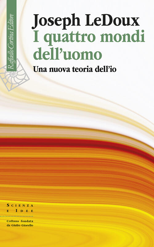 I Quattro Mondi Dell'uomo. Una Nuova Teoria Dell'io Joseph Ledoux Raffaello Co