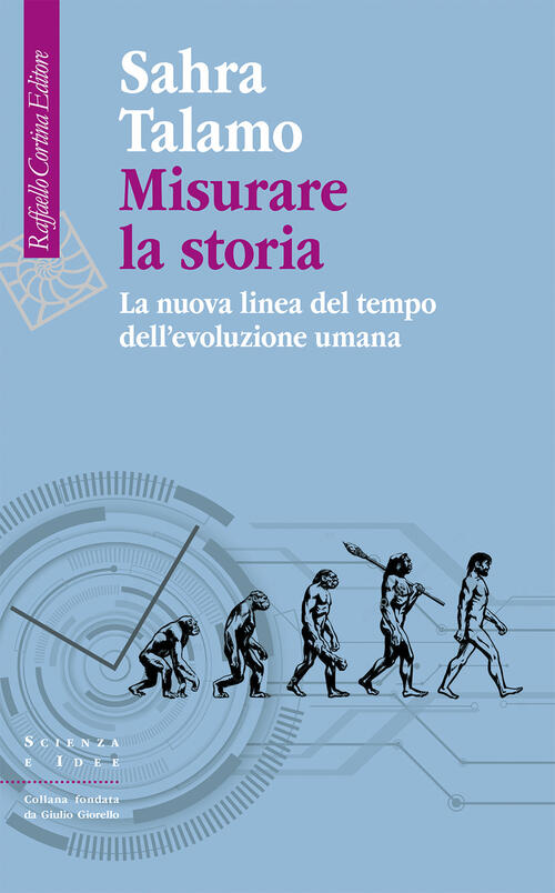 Misurare La Storia. La Nuova Linea Del Tempo Dell'evoluzione Umana Sahra Talam