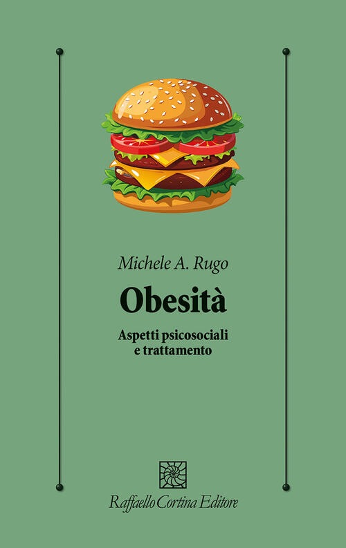 Obesita. Aspetti Psicosociali E Trattamento Michele Angelo Rugo Raffaello Cort