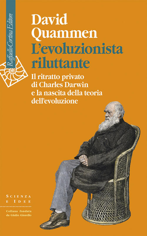 L'evoluzionista Riluttante. Il Ritratto Privato Di Charles Darwin E La Nascita