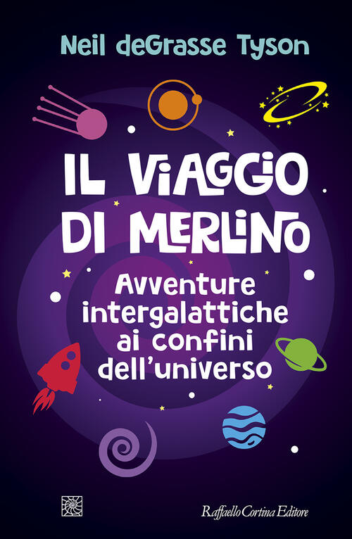 Il Viaggio Di Merlino. Avventure Intergalattiche Ai Confini Dell'universo Neil