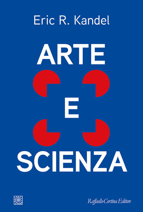 Arte E Scienza Eric R. Kandel Raffaello Cortina Editore 2025