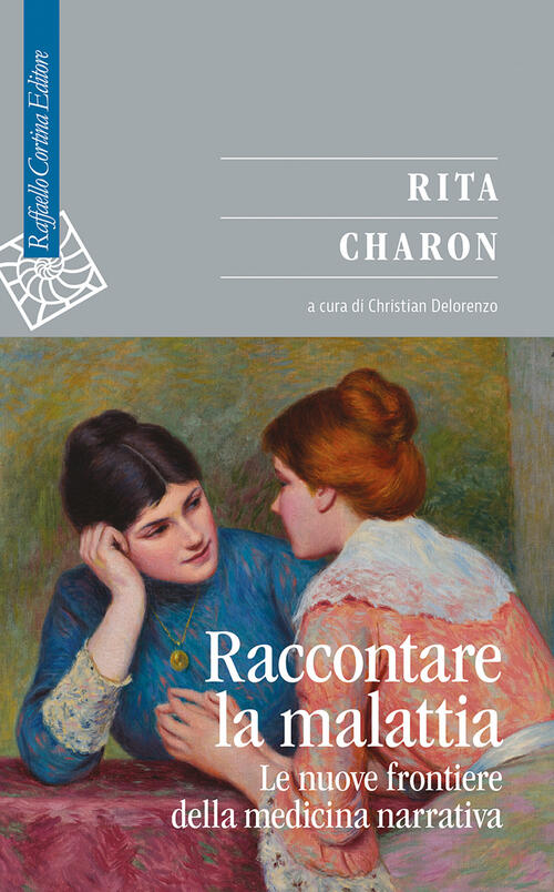 Raccontare La Malattia. Le Nuove Frontiere Della Medicina Narrativa Rita Charo