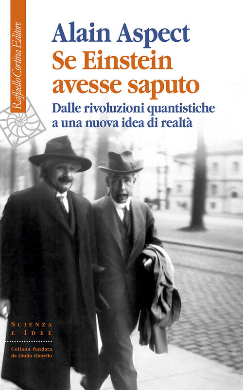 Se Einstein Avesse Saputo. Dalle Rivoluzioni Quantistiche A Una Nuova Idea Di