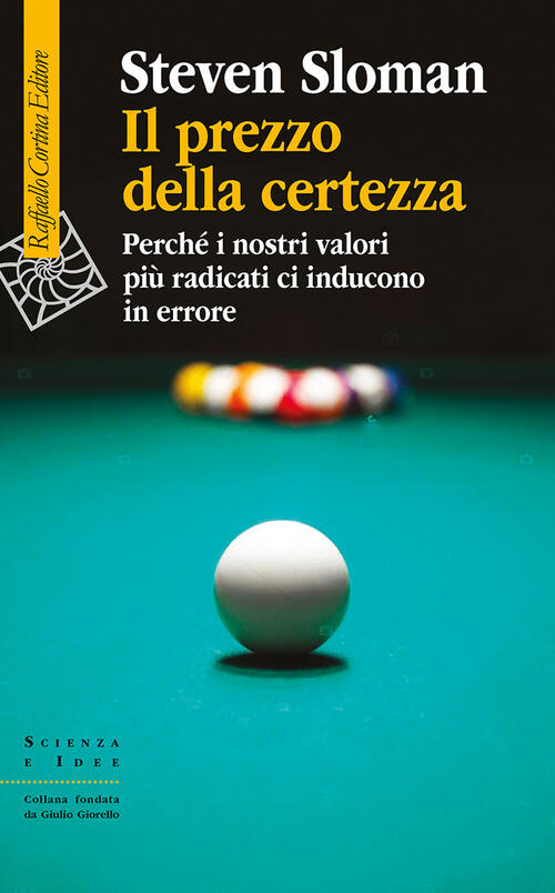 Il Prezzo Della Certezza. Perche I Nostri Valori Piu Radicati Ci Inducono In E