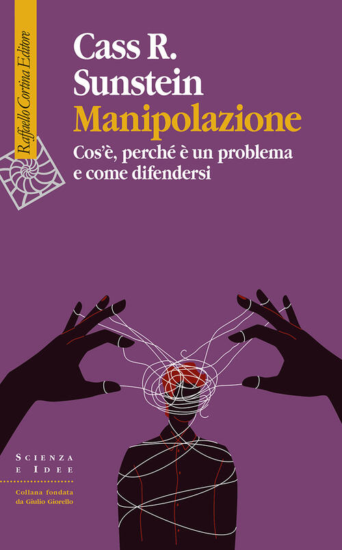Manipolazione. Cos'e, Perche E Un Problema E Come Difendersi Cass R. Sunstein
