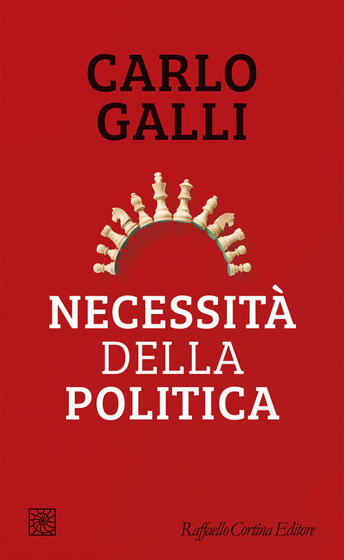 Necessita Della Politica Carlo Galli Raffaello Cortina Editore 2026