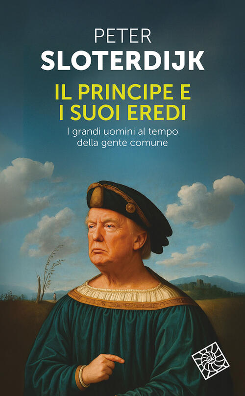 Il Principe E I Suoi Eredi. I Grandi Uomini Al Tempo Della Gente Comune Peter