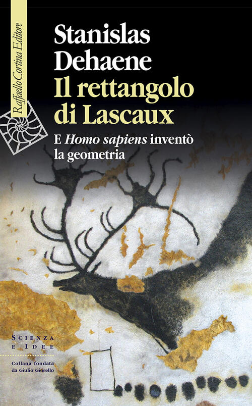 Il Rettangolo Di Lascaux. E Homo Sapiens Invento La Geometria Stanislas Dehaen