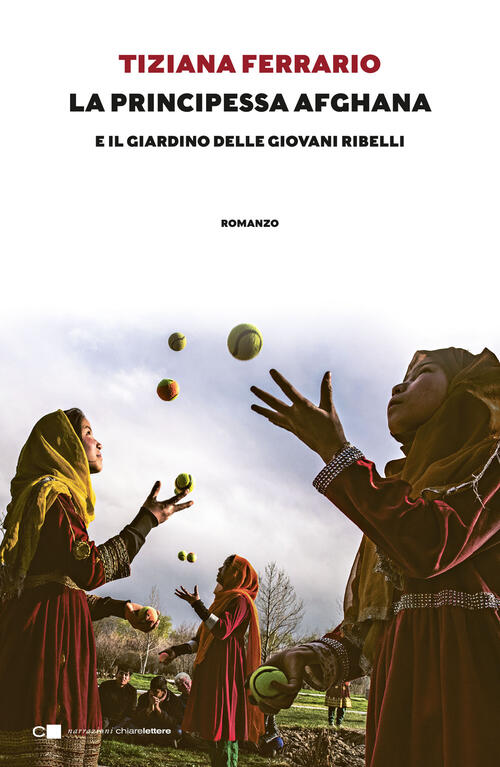 La Principessa Afghana E Il Giardino Delle Giovani Ribelli Tiziana Ferrario Ch