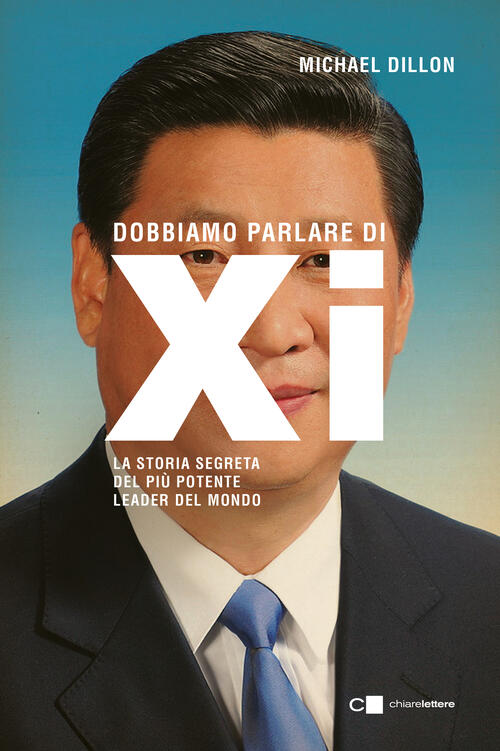 Dobbiamo Parlare Di Xi. La Storia Segreta Del Piu Potente Leader Del Mondo Dil